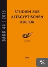 Studien zur Altägyptischen Kultur Bd. 44 (2015)