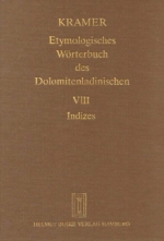 Etymologisches Wörterbuch des Dolomitenladinischen. Band VIII (Indizes)
