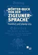 „Wörter=Buch von der Zigeuner=Sprache“ Frankfurt und Leipzig 1755
